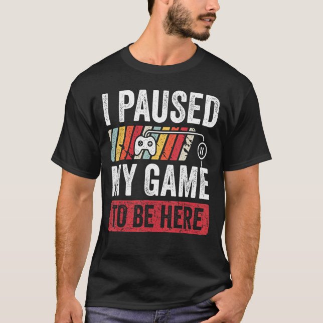 Camiseta He Pausado Mi Juego Para Estar Aquí Retro Gamer Ho (Anverso)