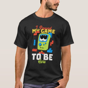 Camiseta He Pausado Mi Juego Para Estar Aquí Retro Gaming 9
