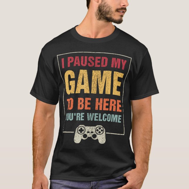 Camiseta He Pausado Mi Juego Para Estar Aquí Tu Video De Bi (Anverso)