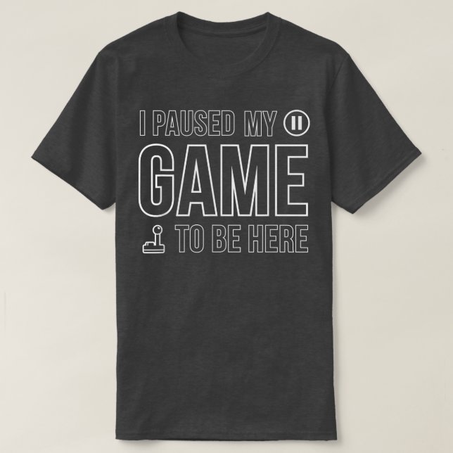 Camiseta He Pausado Mi Juego Para Estar Aquí Videojuego Cam (Diseño del anverso)