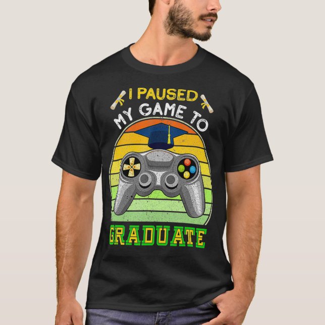Camiseta He Pausado Mi Juego Para Graduar El Seni De Gradua (Anverso)