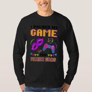Camiseta He Pausado Mi Juego Para Que Mardi Gras Gamer Sea 