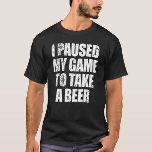 Camiseta He Pausado Mi Juego Para Tomar Un Video Jugador De