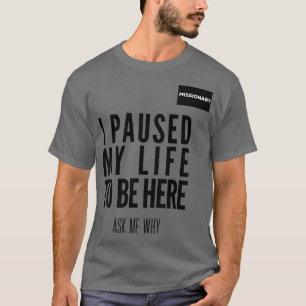 Camiseta He Pausado Mi Vida Para Estar Aquí Mormón Misioner