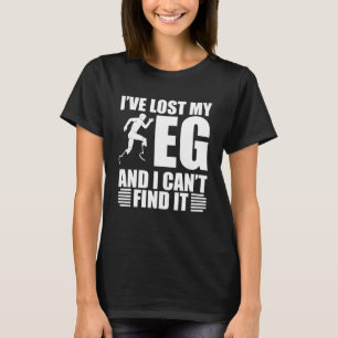 Camiseta He perdido mi pierna y puedo encontrar una protest