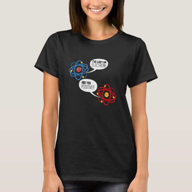 Camiseta He Perdido Un Electrón ¿Estás Seguro Química S (Anverso)