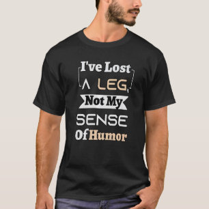 Camiseta He perdido una pierna, no mi sentido del humor, Ha