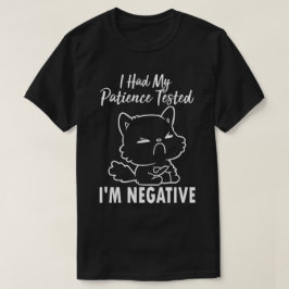 Camiseta He probado a mi paciente, soy un gato negativo y g