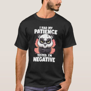 Camiseta He probado mi paciencia, soy un Panda negativo flu