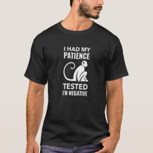 Camiseta He probado mi paciencia y soy Rótulo negativo para