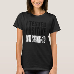Camiseta He Probado Positivo Para El Swag 19 24