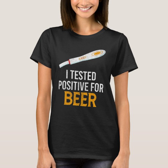 Camiseta He Probado Positivo Para La Cerveza (Anverso)