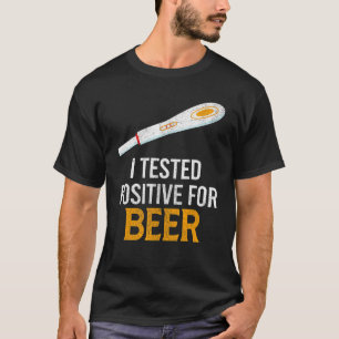 Camiseta He Probado Positivo Para La Cerveza