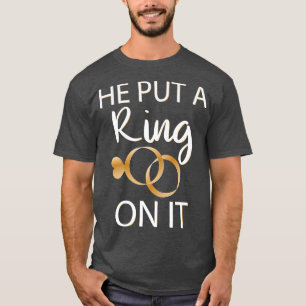Camiseta He Put a Ring on it Bride to Be 