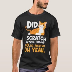 Camiseta ¿He Rascado A Alguien Hoy Humor Sarcástico Gato J?