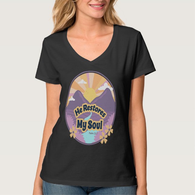 Camiseta He Restores My Soul Bible Psalm 232 3 Beside Still (Anverso)