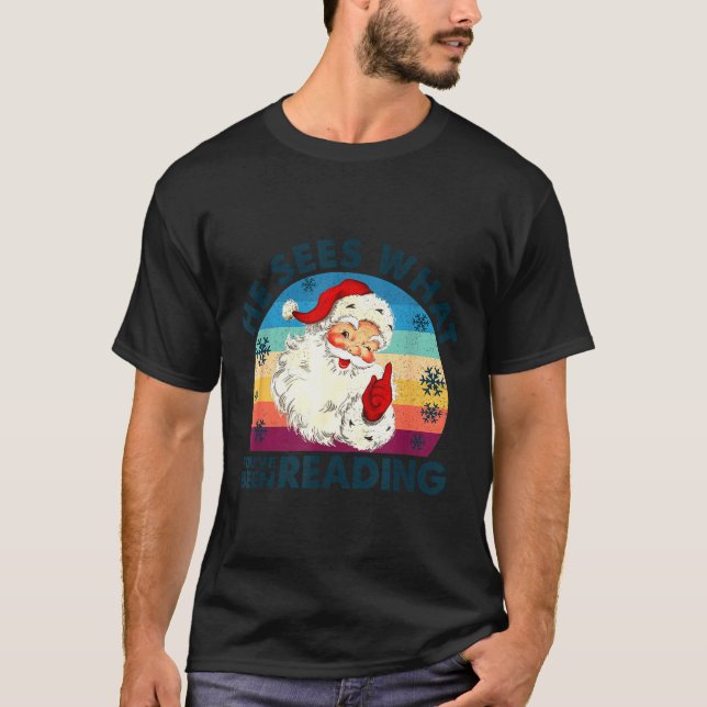 Camiseta He Sees What You've Been Reading Santa Christmas B (Anverso)