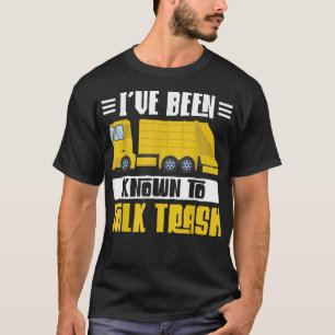 Camiseta He Sido Conocido Por Hablar Basura Camión Volquete