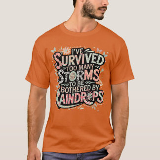 Camiseta He sobrevivido a muchas tormentas para ser molesta