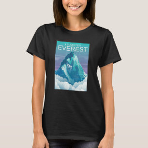 Camiseta He sumado la Cumbre de las Montañas del Everest