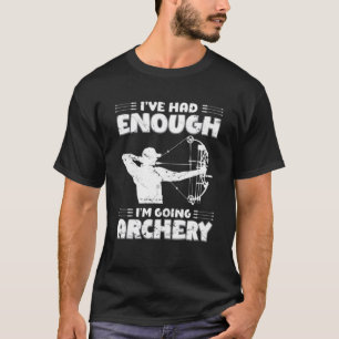 Camiseta He Tenido Lo Suficiente Que Voy A Hacer Arco De Bo