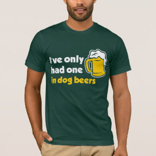 Camiseta He tenido solamente uno en cervezas del perro