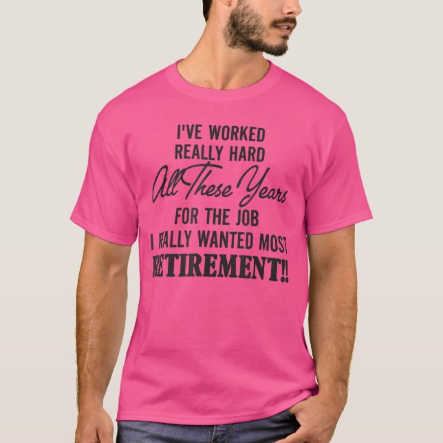 Camiseta he trabajado muy duro todos estos años para el tra (Anverso)