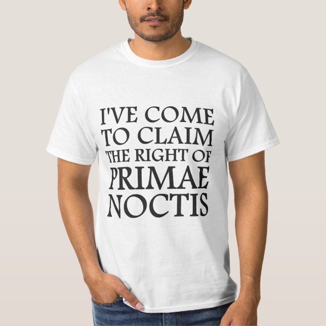 Camiseta He venido a reclamar el derecho a la noctis primae (Anverso)