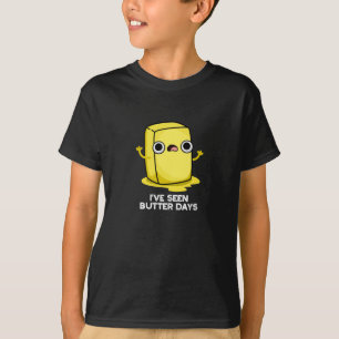 Camiseta He visto días de mantequilla divertidos de comida 