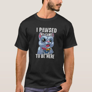 Camiseta He Visto Mi Juego Para Estar Aquí Jugando Gato