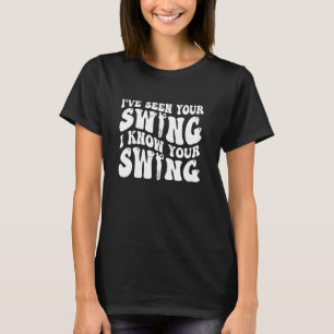 Camiseta He visto tu Swing Conozco tu Swing Golf 2024 E