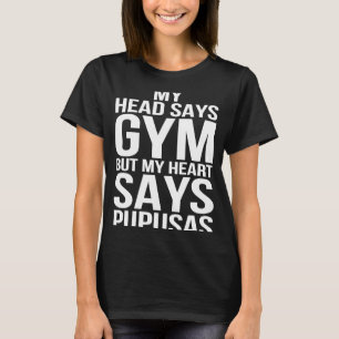 Camiseta Head dice que Gym Heart dice que Pupusas Workout F