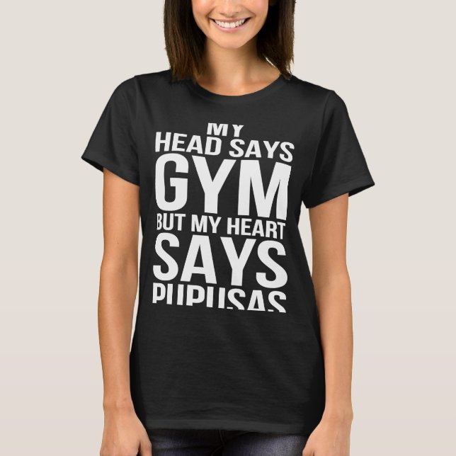 Camiseta Head dice que Gym Heart dice que Pupusas Workout F (Anverso)