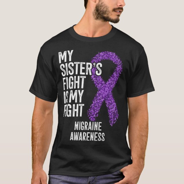 Camiseta Headache My Sister s Fight Is My Fight Migraine Aw (Anverso)