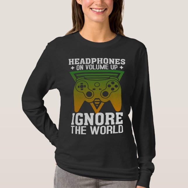 Camiseta Headphones On Volume Up Ignore The World Gaming Ne (Anverso)