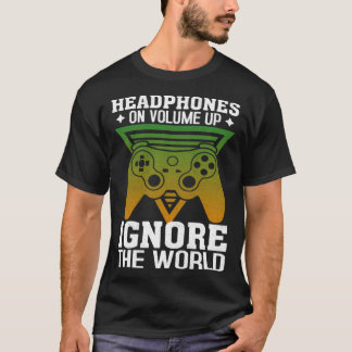Camiseta Headphones On Volume Up Ignore The World Gaming Ne