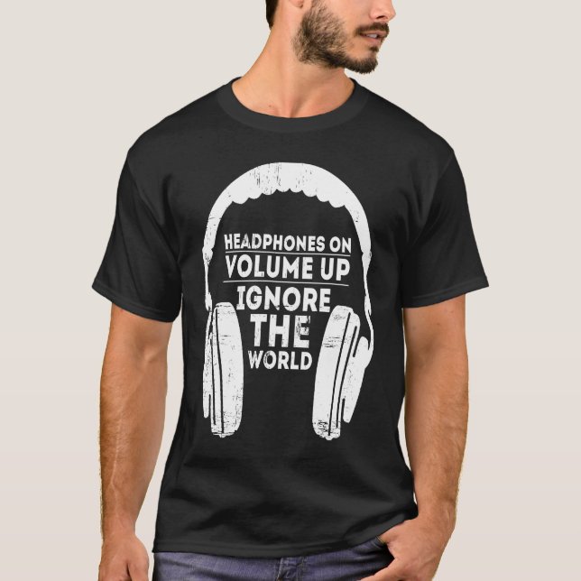 Camiseta Headphones with louder volume ignore the world (Anverso)
