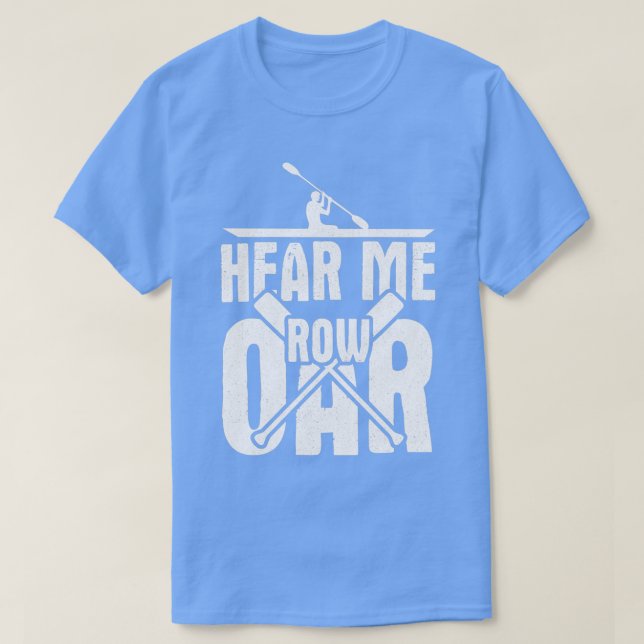 Camiseta Hear Me Rowing Rowing Rowing Team Rowing Rowing Sh (Diseño del anverso)