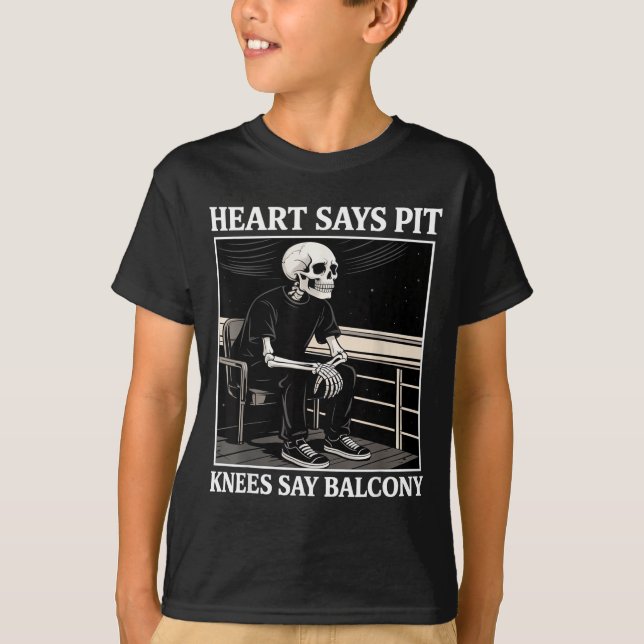 Camiseta Heart Says T Knees Say Balcony Funny Concert Quote (Anverso)
