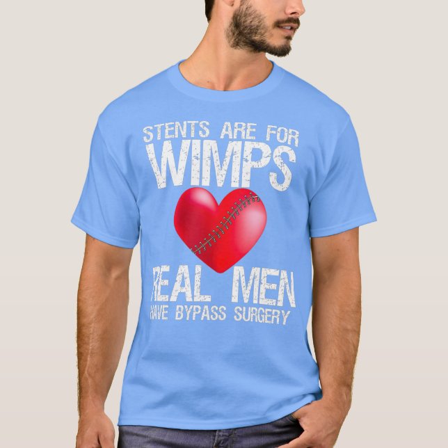 Camiseta Heart Stents Are For Wimps Real Men Have Bypass (Anverso)