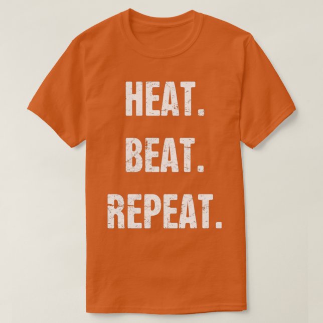 Camiseta Heat Beat Repetir Funny Blacksmith Design T (Diseño del anverso)