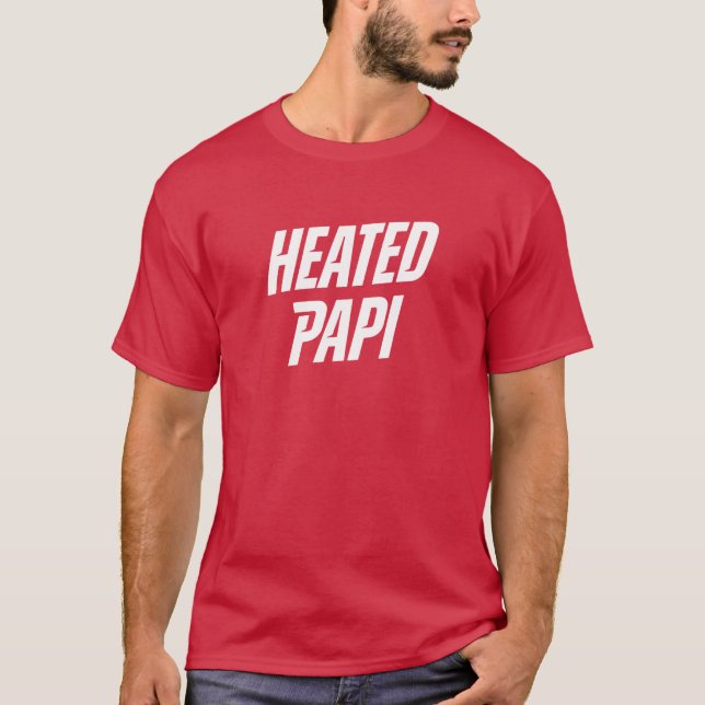 Camiseta Heated Papi in 2 colors (Anverso)
