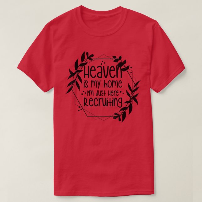 Camiseta Heaven Is My Home Im Just Here Recruiting  (Diseño del anverso)