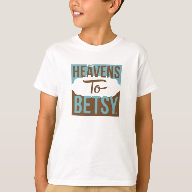 Camiseta Heavens To Betsy (Anverso)