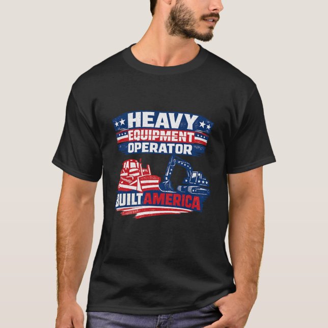 Camiseta Heavy Equipment Operator Built America (Anverso)