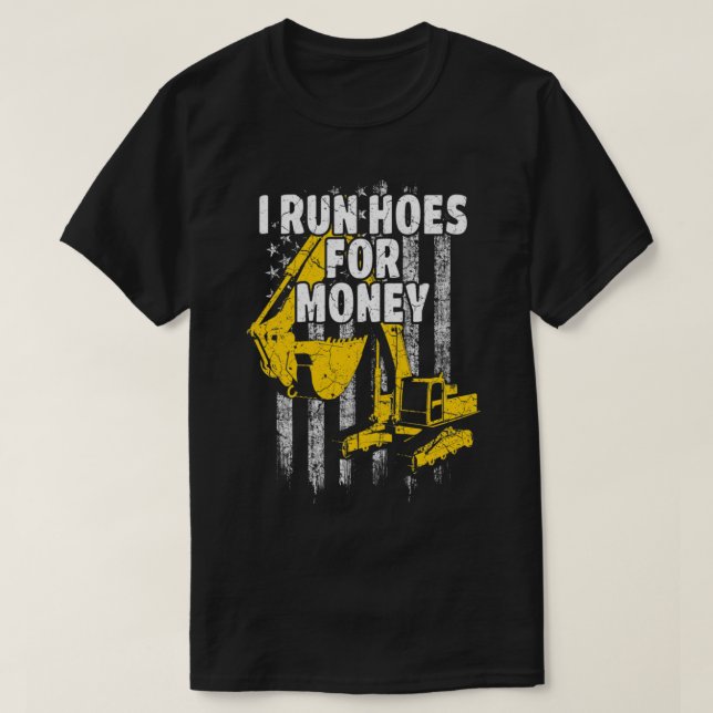 Camiseta Heavy Equipment Operator I Run Hoes for Money USA  (Diseño del anverso)