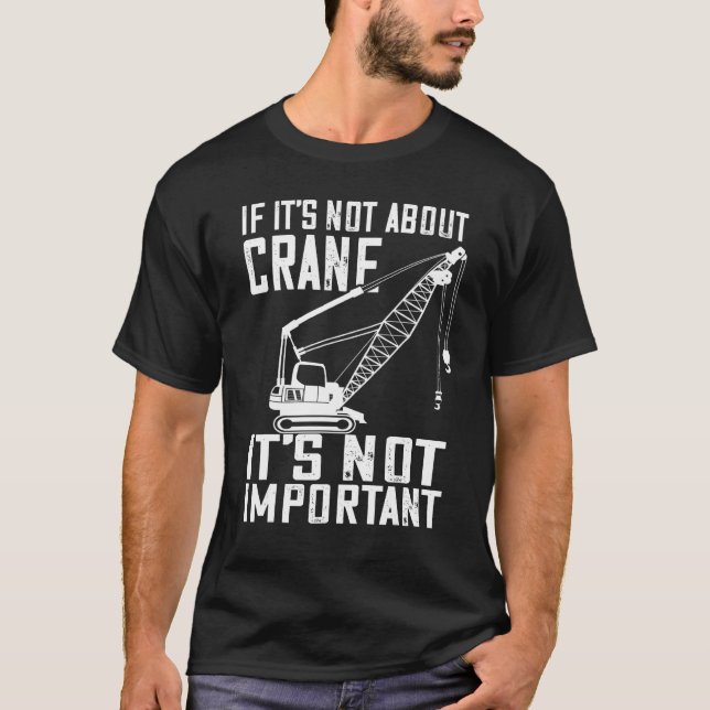 Camiseta Heavy Equipment Operator If It s Not About Crane O (Anverso)