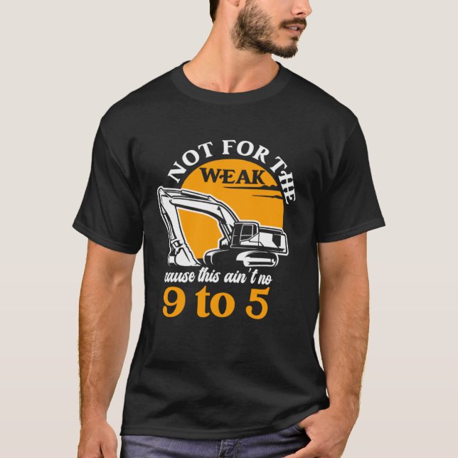Camiseta Heavy Equipment Operator Not for The Weak Excavato (Anverso)