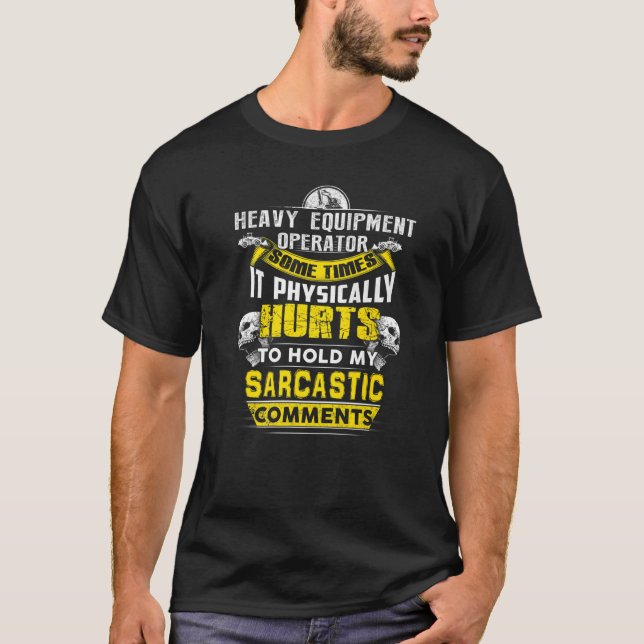 Camiseta heavy equipment operator some times hurts sarcasti (Anverso)