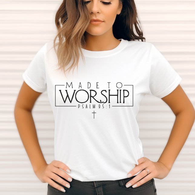 Camiseta Hecha para adorar-Salmo 95:1 Cita- Fe cristiana (Subido por el creador)
